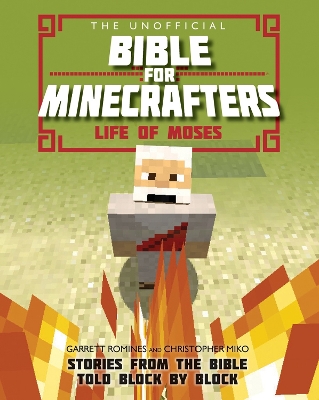 The Unofficial Bible for Minecrafters: Life of Moses by Christopher Miko