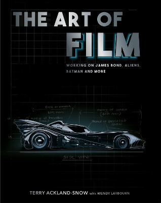 The Art of Film: Working on James Bond, Aliens, Batman and More book