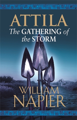 Attila: The Gathering of the Storm by William Napier