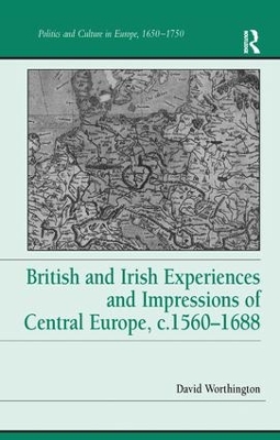 British and Irish Experiences and Impressions of Central Europe, c.1560-1688 book