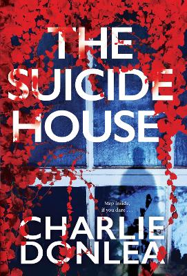 The Suicide House: A Gripping and Brilliant Novel of Suspense  by Charlie Donlea