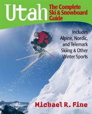 Utah: The Complete Ski and Snowboard Guide book