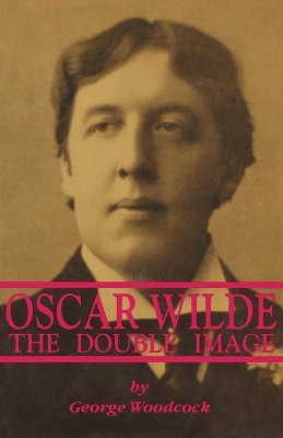 Oscar Wilde by George Woodcock