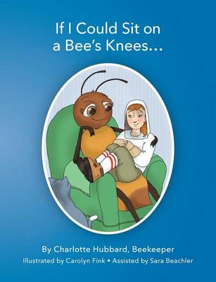 If I Could Sit on a Bee's Knees book