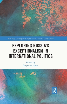 Exploring Russia’s Exceptionalism in International Politics by Raymond Taras