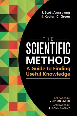 The Scientific Method: A Guide to Finding Useful Knowledge by J. Scott Armstrong