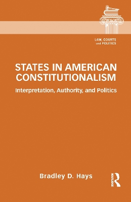 States in American Constitutionalism: Interpretation, Authority, and Politics book