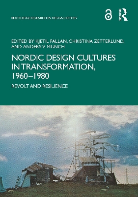 Nordic Design Cultures in Transformation, 1960–1980: Revolt and Resilience book