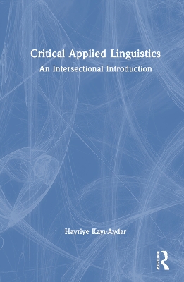 Critical Applied Linguistics: An Intersectional Introduction book