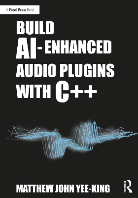 Build AI-Enhanced Audio Plugins with C++ book