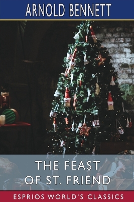 The Feast of St. Friend (Esprios Classics): A Christmas Book book