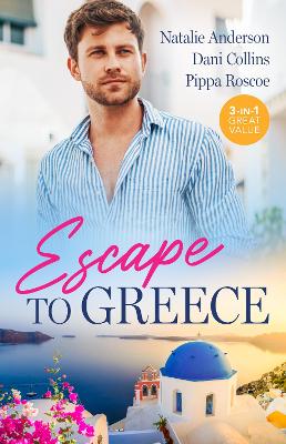 Escape To Greece/The Greek's One-Night Heir/What the Greek's Wife Needs/Claimed For The Greek's Child by Natalie Anderson