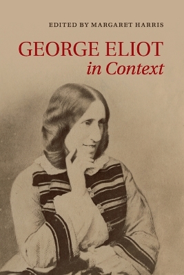 George Eliot in Context by Margaret Harris