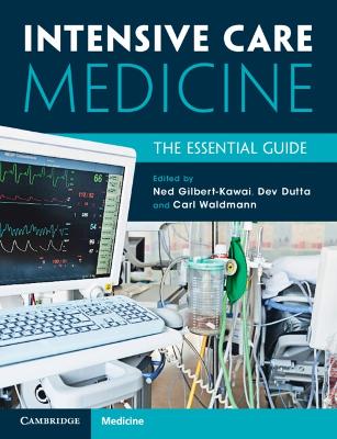 Intensive Care Medicine: The Essential Guide book