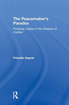 The Peacemaker's Paradox by Priscilla Hayner