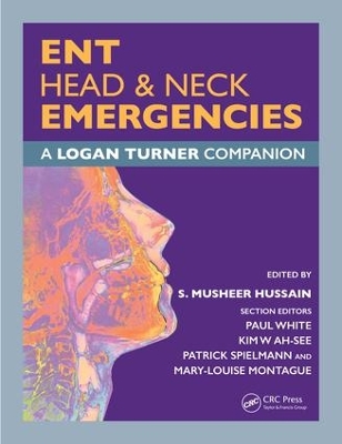 ENT, Head & Neck Emergencies: A Logan Turner Companion by S Musheer Hussain