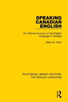 Speaking Canadian English by Mark M. Orkin