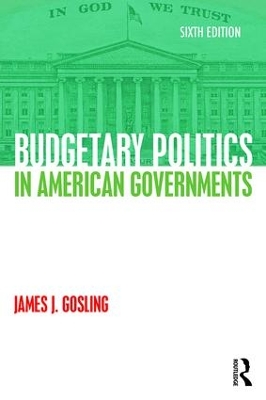 Budgetary Politics in American Governments by James J. Gosling