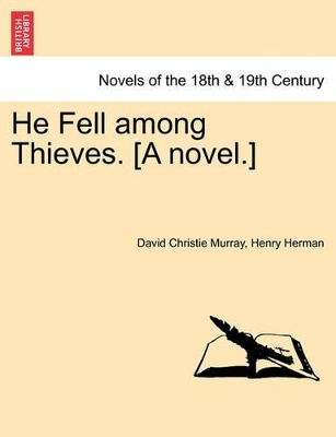 He Fell Among Thieves. [A Novel.] by David Christie Murray