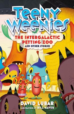 Teeny Weenies: The Intergalactic Petting Zoo: And Other Stories book