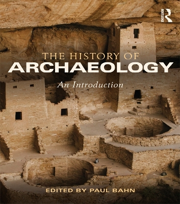 The The History of Archaeology: An Introduction by Paul Bahn