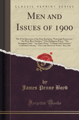 Men and Issues of 1900: The Vital Questions of the Day; Including 