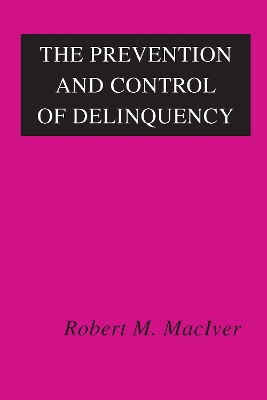 The The Prevention and Control of Delinquency by Robert MacIver