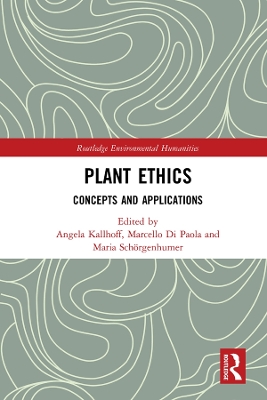 Plant Ethics: Concepts and Applications by Angela Kallhoff