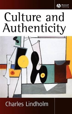 Culture and Authenticity by Charles Lindholm