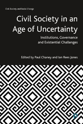 Civil Society in an Age of Uncertainty: Institutions, Governance and Existential Challenges book