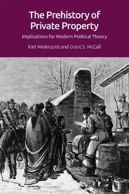 The Prehistory of Private Property: Implications for Modern Political Theory book