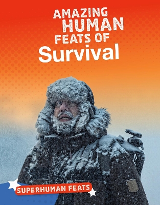 Amazing Human Feats of Survival by Annette Gulati