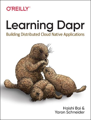 Learning Dapr: Building Distributed Cloud Native Applications book