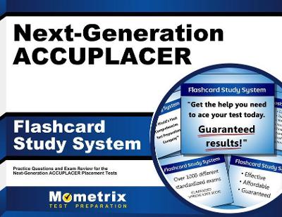 Next-Generation Accuplacer Flashcard Study System: Accuplacer Practice Questions & Exam Review for the Next-Generation Accuplacer Placement Tests book