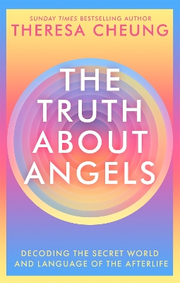 The Truth about Angels: Decoding the secret world and language of the afterlife book