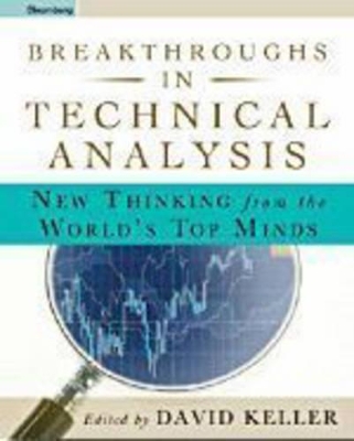 Breakthroughs in Technical Analysis: New Thinking From the World's Top Minds book