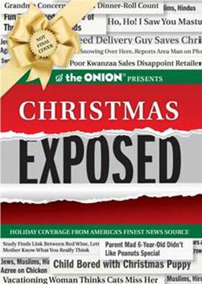 Onion Presents: Christmas Exposed by The Onion Staff