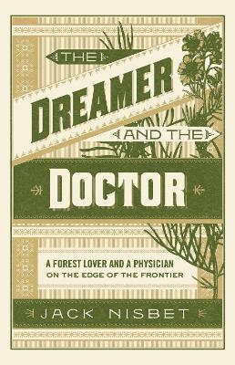 The Dreamer and the Doctor: A Forest Lover and a Physician on the Edge of the Frontier book