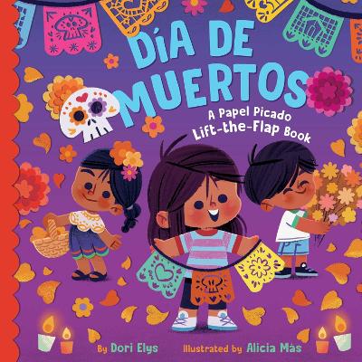 Día de Muertos: A Papel Picado Lift-the-Flap Book book