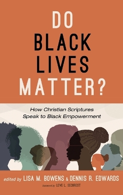 Do Black Lives Matter?: How Christian Scriptures Speak to Black Empowerment book