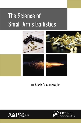 The The Science of Small Arms Ballistics by Alvah Buckmore, Jr.