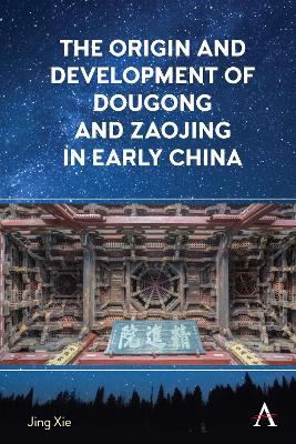 The Origin and Development of Dougong and Zaojing in Early China book