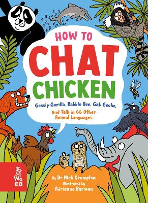 How to Chat Chicken, Gossip Gorilla, Babble Bee, Gab Gecko and Talk in 66 Other Animal Languages book