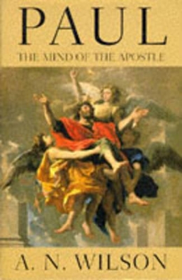 Paul: The Mind of the Apostle by A. N. Wilson