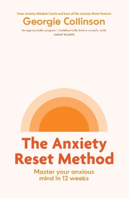 The Anxiety Reset Method: Master your anxious mind in 12 weeks book