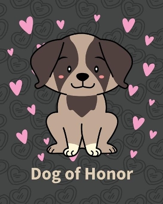 Dog Of Honor: Best Man Furry Friend Wedding Dog Dog of Honor Country Rustic Ring Bearer Dressed To The Ca-nines I Do book