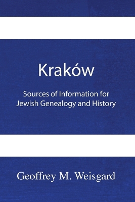 Kraków: Sources of Information for Jewish Genealogy and History - Paperback book