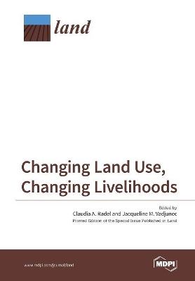 Changing Land Use, Changing Livelihoods book