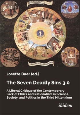 The Seven Deadly Sins 3.0: A Liberal Critique of the Contemporary Lack of Ethics and Rationalism in Science, Society, and Politics in the Third Millennium book