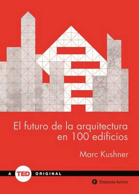 El Futuro de La Arquitectura En 100 Edificios book